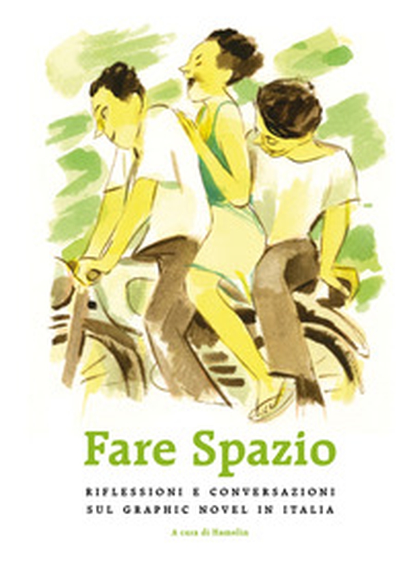 Fare spazio. Riflessioni e conversazioni sul graphic novel in Italia - Librerie.coop Fare spazio. Riflessioni e conversazioni sul graphic novel in Italia - Librerie.coop