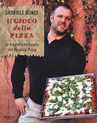 Il gioco della pizza. Le magnifiche ricette del re della pizza - Librerie.coop