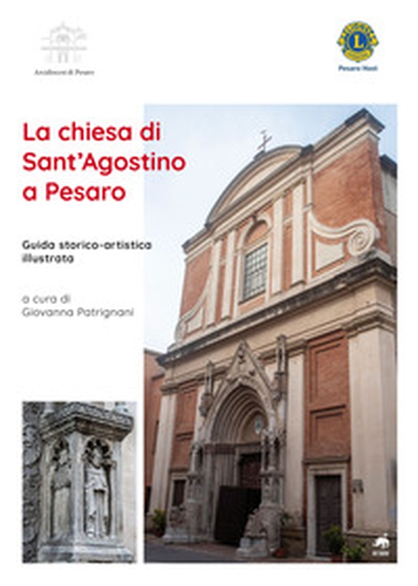 La chiesa di Sant'Agostino a Pesaro. Guida storico-artistica illustrata - Librerie.coop La chiesa di Sant'Agostino a Pesaro. Guida storico-artistica illustrata - Librerie.coop