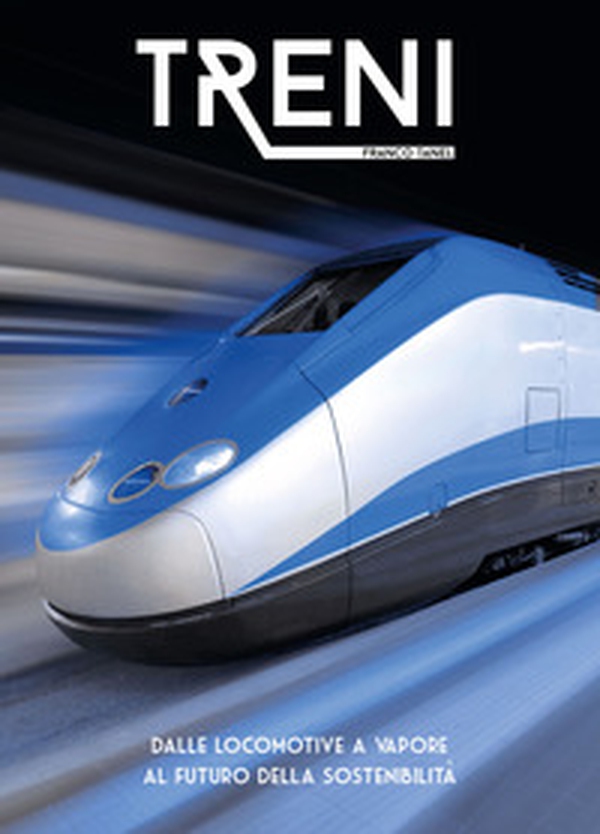 Treni. Dalle locomotive a vapore al futuro della sostenibilità - Librerie.coop Treni. Dalle locomotive a vapore al futuro della sostenibilità - Librerie.coop