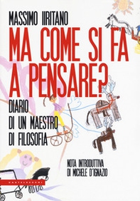 Ma come si fa a pensare? Diario di un maestro di filosofia - Librerie.coop