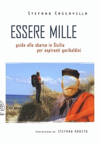 Essere mille. Guida allo sbarco in Sicilia per aspiranti garibaldini - Librerie.coop Essere mille. Guida allo sbarco in Sicilia per aspiranti garibaldini - Librerie.coop