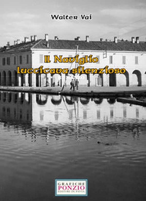 Il naviglio luccicava silenzioso - Librerie.coop Il naviglio luccicava silenzioso - Librerie.coop