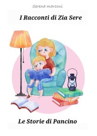 I racconti di zia Sere. Le storie di Pancino - Librerie.coop