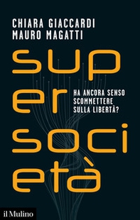 Supersocietà. Ha ancora senso scommettere sulla libertà? - Librerie.coop Supersocietà. Ha ancora senso scommettere sulla libertà? - Librerie.coop