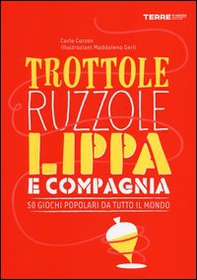 Trottole, ruzzole, lippa e compagnia. 50 giochi popolari da tutto il mondo - Librerie.coop Trottole, ruzzole, lippa e compagnia. 50 giochi popolari da tutto il mondo - Librerie.coop