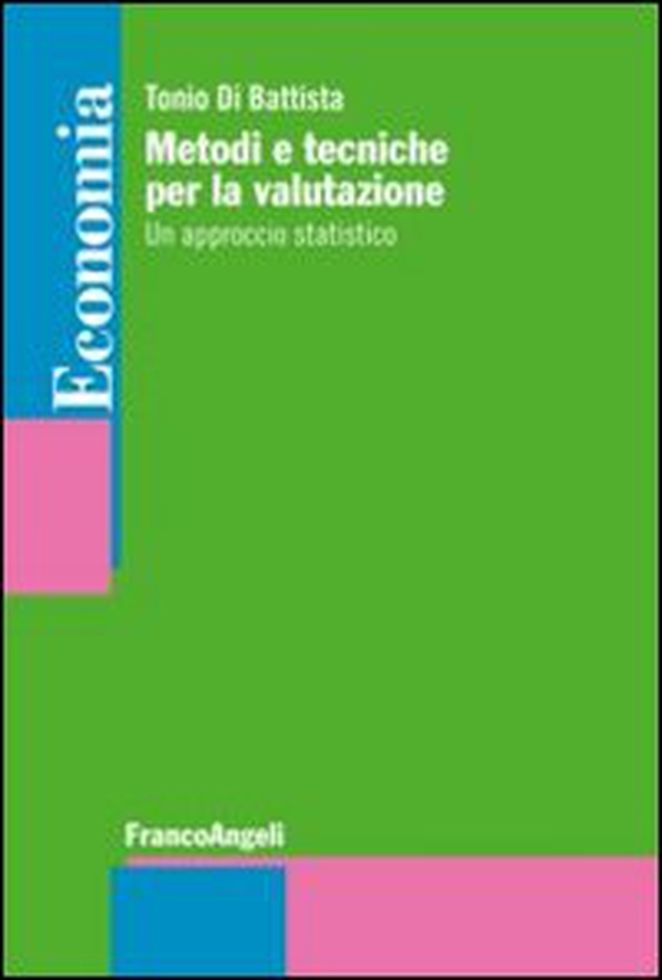 Metodi e tecniche per la valutazione. Un approccio statistico - Librerie.coop Metodi e tecniche per la valutazione. Un approccio statistico - Librerie.coop