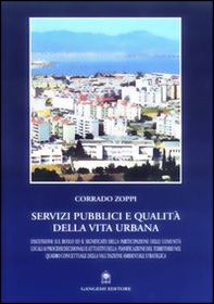 Servizi pubblici e qualità della vita urbana. Discussione sul ruolo ed il significato della partecipazione delle comunità locali ai processi decisionali e... - Librerie.coop Servizi pubblici e qualità della vita urbana. Discussione sul ruolo ed il significato della partecipazione delle comunità locali ai processi decisionali e... - Librerie.coop
