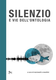 Silenzio e vie dell'ontologia - Librerie.coop