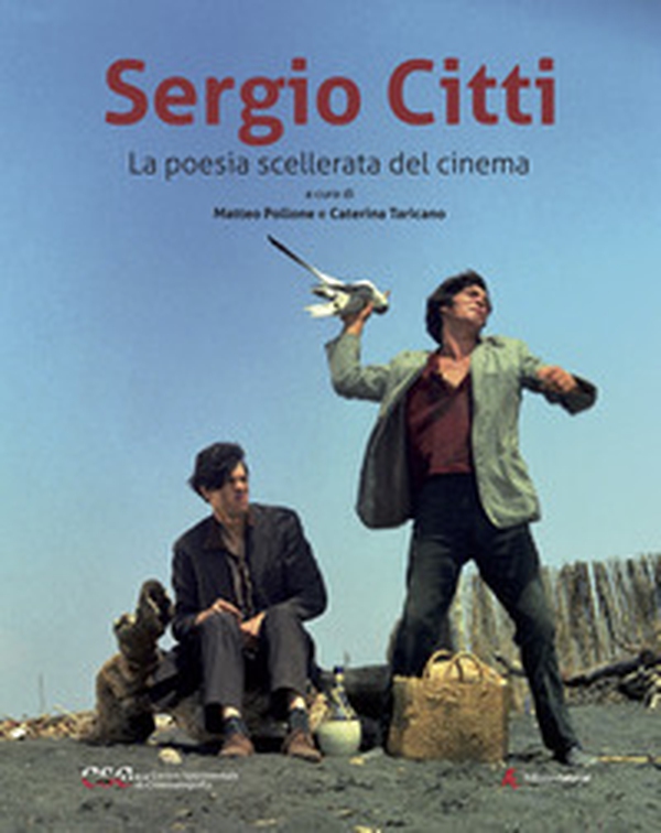 Sergio Citti. La poesia scellerata del cinema - Librerie.coop Sergio Citti. La poesia scellerata del cinema - Librerie.coop