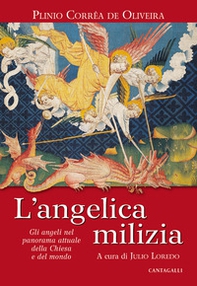 L'angelica milizia. Gli angeli nel panorama attuale della Chiesa e del mondo - Librerie.coop
