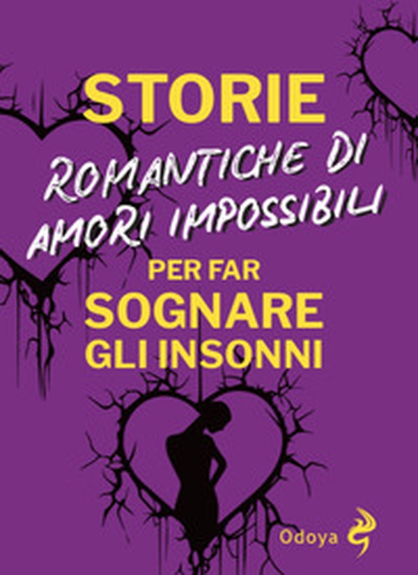 Storie romantiche di amori impossibili per far sognare gli insonni - Librerie.coop Storie romantiche di amori impossibili per far sognare gli insonni - Librerie.coop