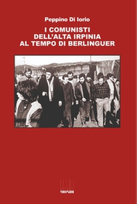 I comunisti dell'Alta Irpinia al tempo di Berlinguer - Librerie.coop