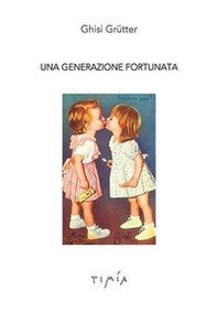 Una generazione fortunata - Librerie.coop