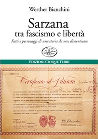 Sarzana tra fascismo e libertà. Fatti e personaggi di una storia da non dimenticare - Librerie.coop