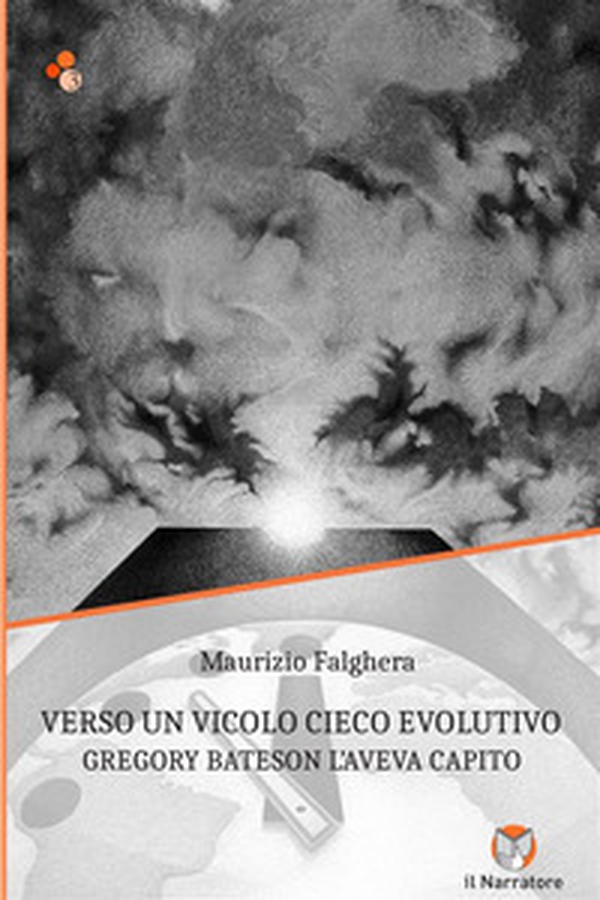 Verso un vicolo cieco evolutivo. Gregory Bateson l'aveva capito - Librerie.coop Verso un vicolo cieco evolutivo. Gregory Bateson l'aveva capito - Librerie.coop