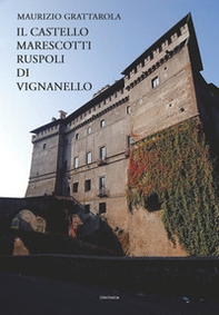 Il castello Marescotti Ruspoli di Vignanello - Librerie.coop