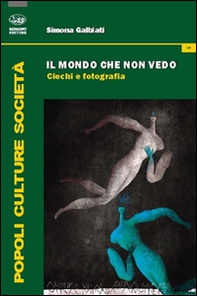 Il mondo che non vedo. Ciechi e fotografia - Librerie.coop