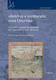 «Infeliçe e sventuratta coca Querina». I racconti originali del naufragio dei Veneziani nei mari del Nord - Librerie.coop