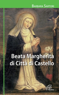 Beata Margherita di Città di Castello - Librerie.coop