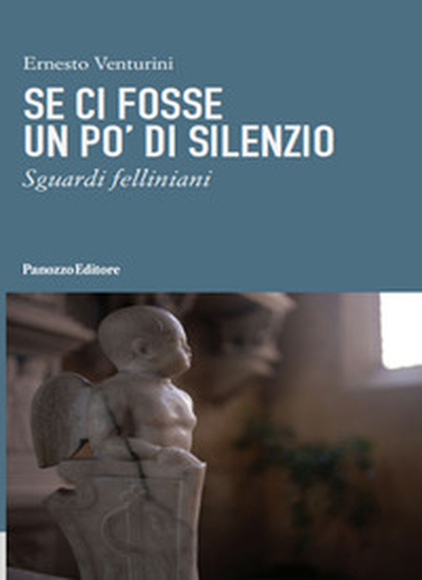 Se ci fosse un po' di silenzio. Sguardi felliniani - Librerie.coop Se ci fosse un po' di silenzio. Sguardi felliniani - Librerie.coop