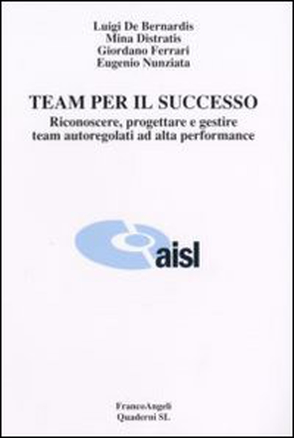 Team per il successo. Riconoscere, progettare e gestire team autoregolati ad alta performance - Librerie.coop Team per il successo. Riconoscere, progettare e gestire team autoregolati ad alta performance - Librerie.coop