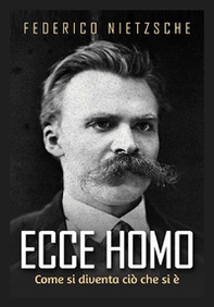 Ecce homo. Come si diventa ciò che si è - Librerie.coop Ecce homo. Come si diventa ciò che si è - Librerie.coop