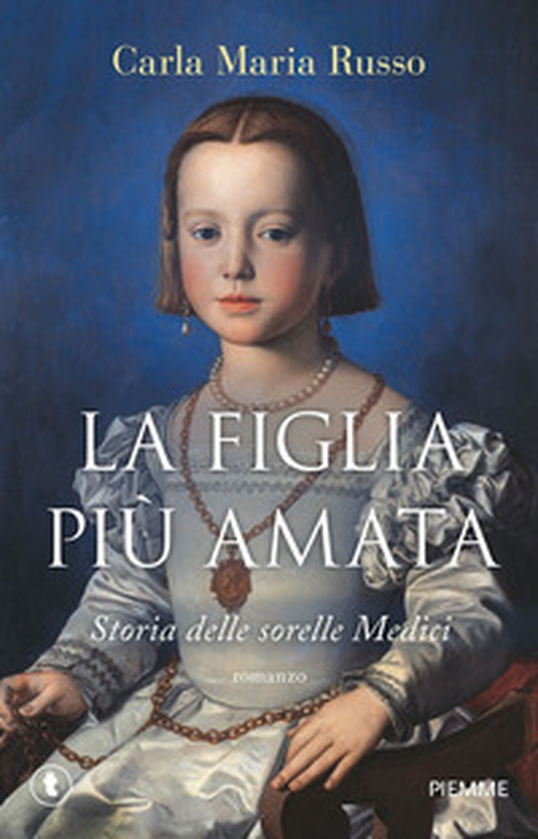 La figlia più amata. Storia delle sorelle Medici - Librerie.coop La figlia più amata. Storia delle sorelle Medici - Librerie.coop
