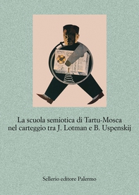 La scuola semiotica di Tartu-Mosca nel carteggio tra J. Lotman e B. Uspenskij - Librerie.coop