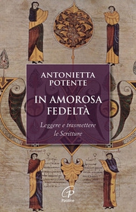 In amorosa fedeltà. Leggere e trasmettere le Scritture - Librerie.coop In amorosa fedeltà. Leggere e trasmettere le Scritture - Librerie.coop