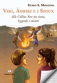 Vili, Àdrik e i sioux. Alle Colline Nere tra storia, leggende e misteri - Librerie.coop