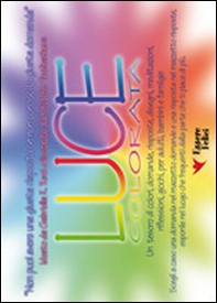 Luce colorata. Non puoi avere una giusta risposta se non conosci la giusta domanda - Librerie.coop Luce colorata. Non puoi avere una giusta risposta se non conosci la giusta domanda - Librerie.coop