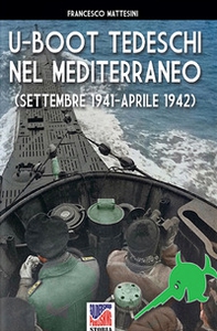 U-Boot tedeschi nel Mediterraneo (settembre 1941-aprile 1942) - Librerie.coop