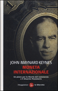 Moneta internazionale. Un piano per la libertà del commercio e il disarmo finanziario - Librerie.coop Moneta internazionale. Un piano per la libertà del commercio e il disarmo finanziario - Librerie.coop