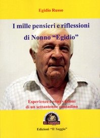 I mille pensieri e riflessioni di Nonno «Egidio». Esperienze e osservazioni di un settantenne contadino - Librerie.coop