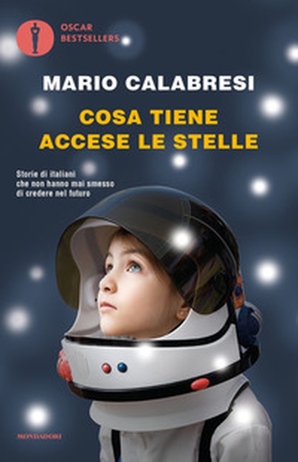 Cosa tiene accese le stelle. Storie di italiani che non hanno mai smesso di credere nel futuro - Librerie.coop Cosa tiene accese le stelle. Storie di italiani che non hanno mai smesso di credere nel futuro - Librerie.coop