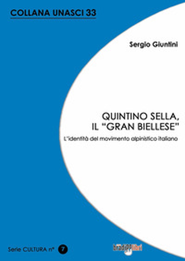 Quintino Sella, il «grand biellese». L'identità del movimento alpinistico italiano - Librerie.coop Quintino Sella, il «grand biellese». L'identità del movimento alpinistico italiano - Librerie.coop
