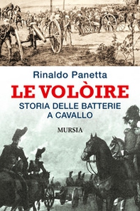 Le Volòire. Storia delle batterie a cavallo - Librerie.coop
