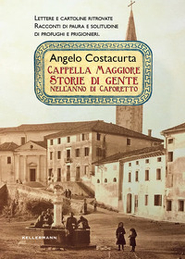 Cappella Maggiore. Storie di gente nell'anno di Caporetto - Librerie.coop Cappella Maggiore. Storie di gente nell'anno di Caporetto - Librerie.coop