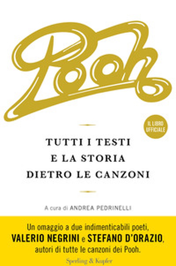 Pooh. Tutti i testi e la storia dietro le canzoni - Librerie.coop Pooh. Tutti i testi e la storia dietro le canzoni - Librerie.coop