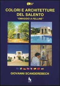 Colori e architetture del Salento. «Omaggio a Felline» - Librerie.coop Colori e architetture del Salento. «Omaggio a Felline» - Librerie.coop