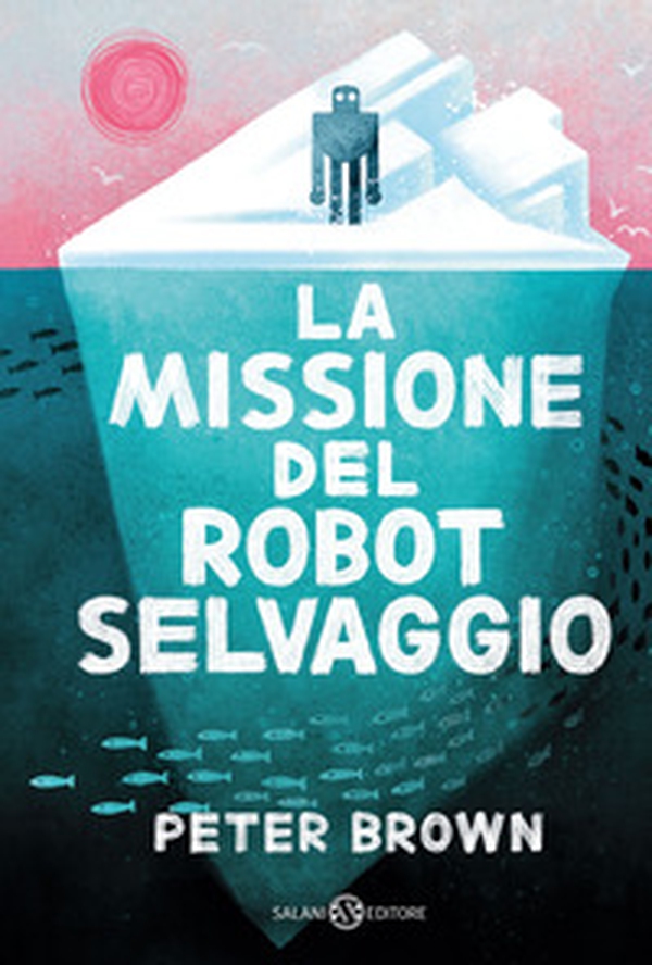 La missione del robot selvaggio - Librerie.coop La missione del robot selvaggio - Librerie.coop