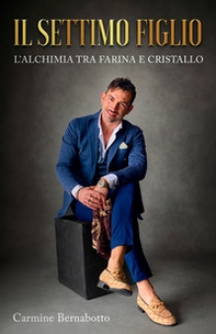 Il settimo figlio. L'alchimia tra farina e cristallo - Librerie.coop