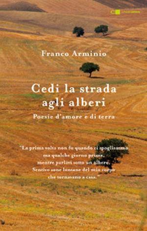 Cedi la strada agli alberi. Poesie d'amore e di terra - Librerie.coop