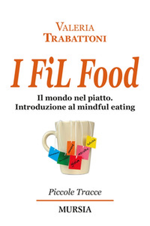 I fil food. Il mondo nel piatto. Introduzione al mindful eating - Librerie.coop I fil food. Il mondo nel piatto. Introduzione al mindful eating - Librerie.coop