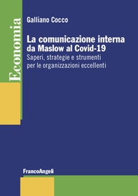 La comunicazione interna da Maslow al Covid-19. Saperi, strategie e strumenti per le organizzazioni eccellenti - Librerie.coop La comunicazione interna da Maslow al Covid-19. Saperi, strategie e strumenti per le organizzazioni eccellenti - Librerie.coop