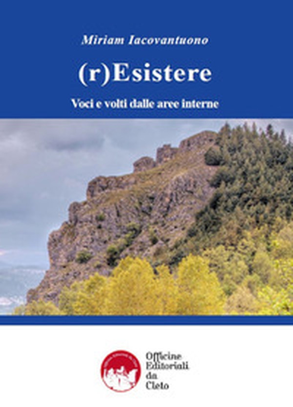 (r)Esistere. Voci e volti dalle aree interne - Librerie.coop (r)Esistere. Voci e volti dalle aree interne - Librerie.coop
