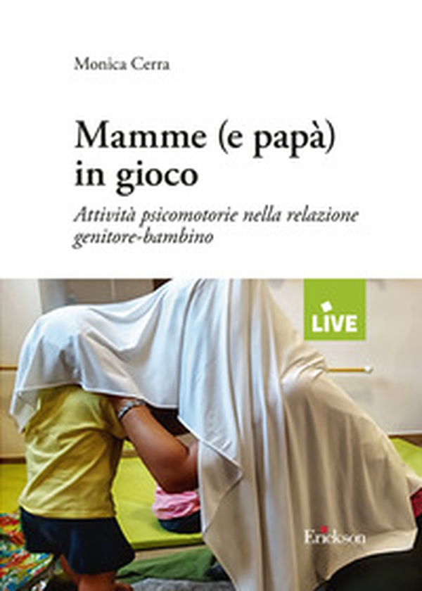 Mamme (e papà) in gioco. Attività psico-motorie nella relazione genitore-bambino - Librerie.coop Mamme (e papà) in gioco. Attività psico-motorie nella relazione genitore-bambino - Librerie.coop