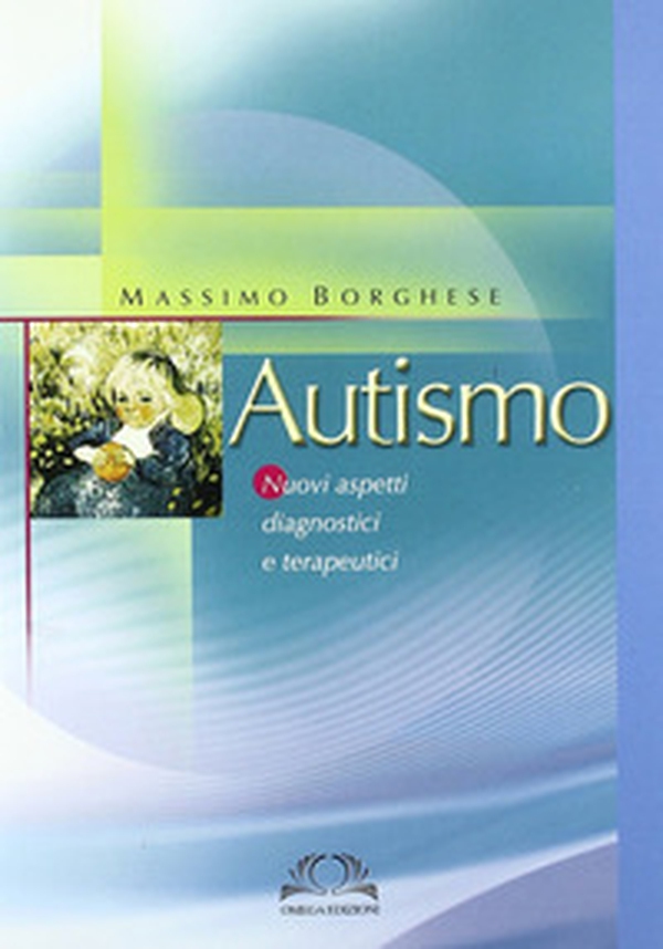 Autismo. Nuovi aspetti diagnostici e terapeutici - Librerie.coop
