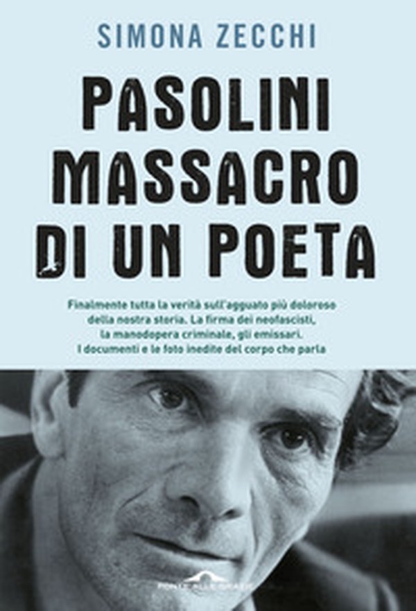 Pasolini, massacro di un poeta - Librerie.coop Pasolini, massacro di un poeta - Librerie.coop